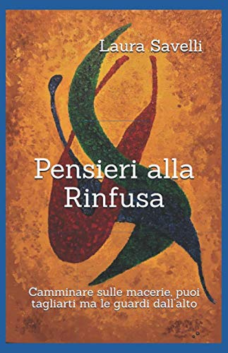 Stock image for Pensieri alla Rinfusa: Camminare sulle macerie, puoi tagliarti ma le guardi dall'alto for sale by Revaluation Books
