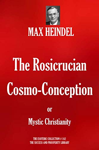 Stock image for The Rosicrucian Cosmo-Conception or Mystic Christianity (The Esoteric Collection) for sale by Revaluation Books
