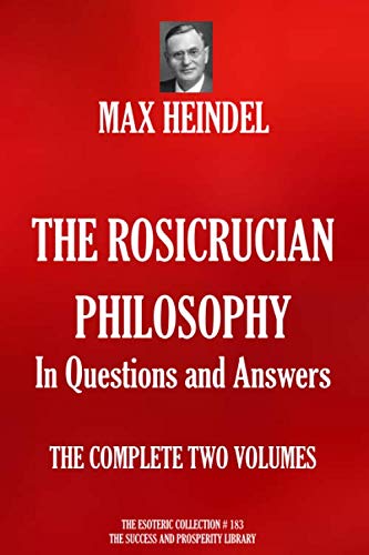 Beispielbild fr THE ROSICRUCIAN PHILOSOPHY In Questions and Answers: THE COMPLETE TWO VOLUMES (The Esoteric Collection) zum Verkauf von Revaluation Books