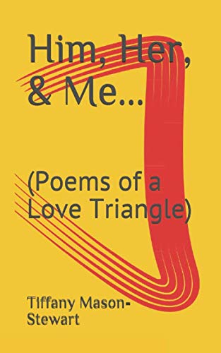 Beispielbild fr Him, Her, & Me.: (Poems of a Love Triangle) zum Verkauf von Revaluation Books