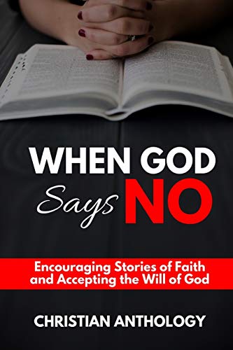 Beispielbild fr When God Says No: Encouraging Stories of Faith and Accepting the Will of God zum Verkauf von ALLBOOKS1