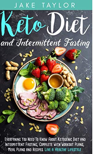 Stock image for Keto Diet and Intermittent Fasting: Everything you need to know about ketogenic diet and intermittent fasting, Complete with workout plans, meal plans and recipes. Live a healthy lifestyle for sale by ThriftBooks-Dallas