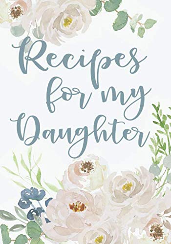 Stock image for Recipes For My Daughter: A Family Recipe Book Keepsake Journal - Peony Watercolor Floral for sale by SecondSale