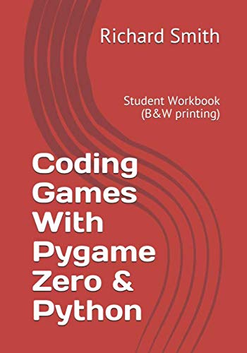 Stock image for Coding Games With Pygame Zero & Python: Student Workbook (B&W printing) for sale by Revaluation Books