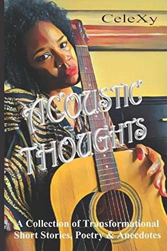 Stock image for Acoustic Thoughts: A Collection of the Author's Transformational thoughts, poetry & anecdotes (Your Life ReImagined) for sale by Lucky's Textbooks