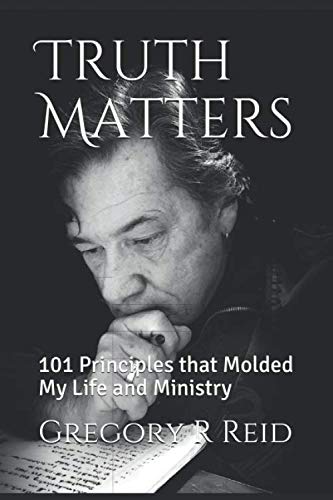 Beispielbild fr Truth Matters: 101 Principles that Molded My Life and Ministry zum Verkauf von Greenway