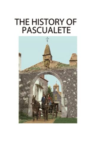 Beispielbild fr The History of Pascualete: The Earth Rests Lightly zum Verkauf von Goodwill Industries of VSB