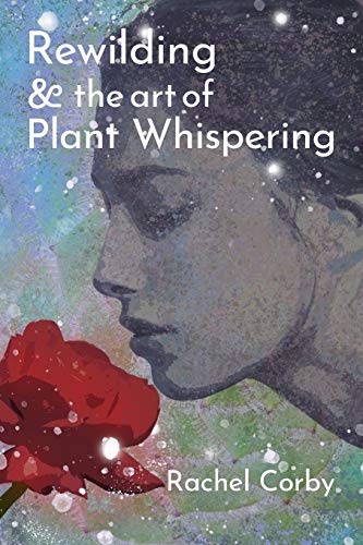 Beispielbild fr Rewilding & The Art Of Plant Whispering zum Verkauf von WorldofBooks