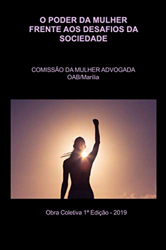 9781695127524: O PODER DA MULHER FRENTE AOS DESAFIOS DA SOCIEDADE: COMISSO DA MULHER ADVOGADA DA OAB/MARLIA (Portuguese Edition)