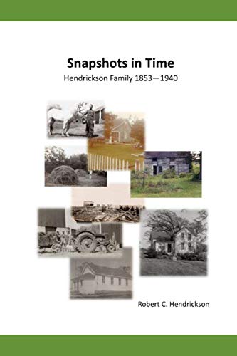 Beispielbild fr Snapshots in Time: Hendrickson Family 1853 - 1940 zum Verkauf von ThriftBooks-Dallas