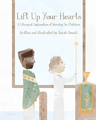 Imagen de archivo de Lift Up Your Hearts: A Liturgical Explanation of Worship for Children a la venta por Save With Sam