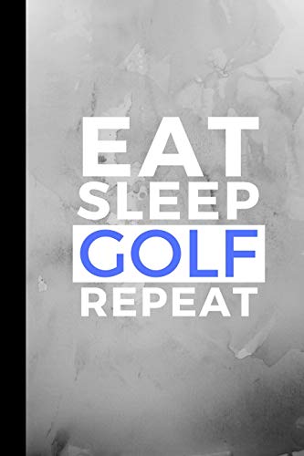 Stock image for Eat Sleep Golf Repeat: Small 120 Page Lined Journal For Golfing And Golfer Player Fanatics for sale by Revaluation Books
