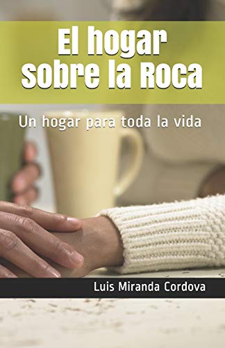 Imagen de archivo de El hogar sobre la Roca: Un hogar para toda la vida (Spanish Edition) a la venta por Save With Sam