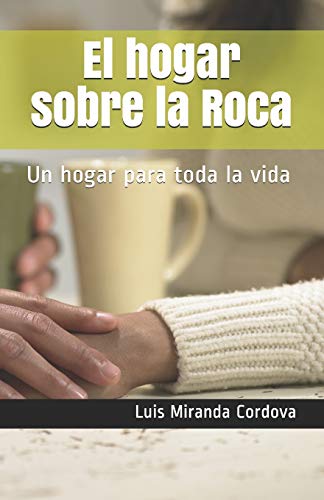 Stock image for El hogar sobre la Roca: Un hogar para toda la vida (Spanish Edition) for sale by Save With Sam