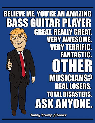 Stock image for Funny Trump Planner: Funny I Love Bass Guitar Planner for Trump Supporters (Conservative Trump Gift for Bassists) for sale by Revaluation Books