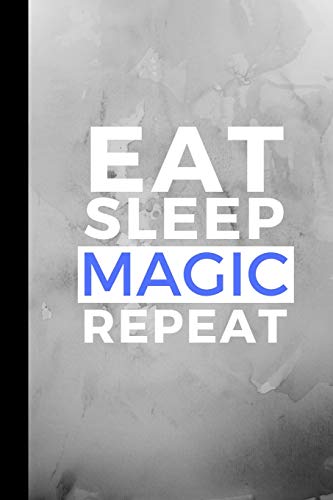 Stock image for Eat Sleep Magic Repeat: Small 120 Page Lined Journal For Magicians and Slight of Hand Fanatics for sale by Revaluation Books