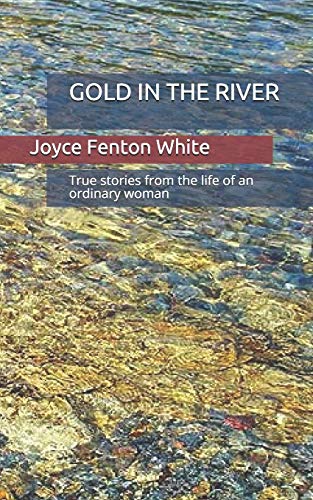 Stock image for GOLD IN THE RIVER: True stories from the life of an ordinary woman for sale by WorldofBooks