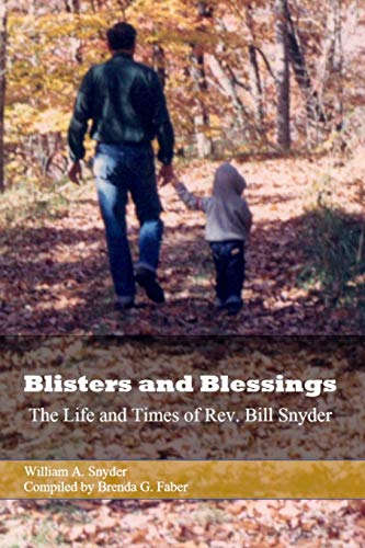 Beispielbild fr Blisters and Blessings: The Life and Times of Rev. Bill Snyder zum Verkauf von Lucky's Textbooks