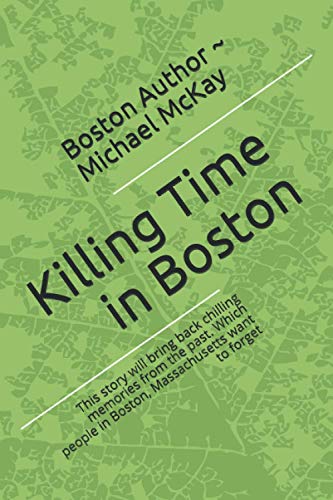 

Killing Time In Boston: This story will bring back chilling memories, from the past. Which people in Massachusetts want to forget