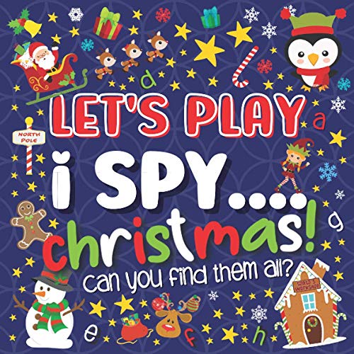 Imagen de archivo de Let's Play. I Spy Christmas!: A Fun Guessing Game Book for 2-5 Year Old's (Christmas Activity Book) a la venta por SecondSale