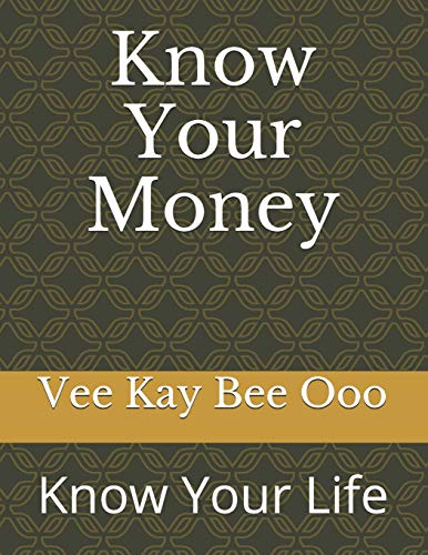 Stock image for Know Your Money: Know Your Life (Volume) for sale by Revaluation Books
