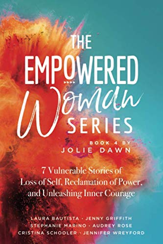 Beispielbild fr The Empowered Women Series: Book 4: 7 Vulnerable Stories of Loss of Self, Reclamation of Power, and Unleashing Inner Courage (The Empowered Woman Series) zum Verkauf von ThriftBooks-Atlanta