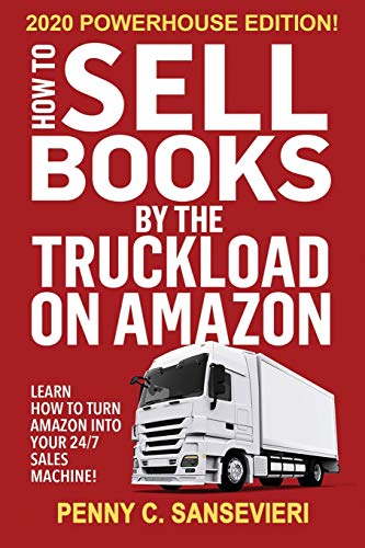 Imagen de archivo de How to Sell Books by the Truckload on Amazon - 2020 Powerhouse Edition: Learn how to turn Amazon into your 24/7 sales machine! a la venta por Goodwill of Colorado