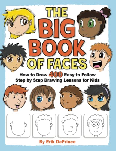 Imagen de archivo de The Big Book of Faces: How to Draw 400 Easy to follow Step by Step Drawing Lessons for Kids: 1 (How to Draw Easy to follow Step by Step Drawing Lessons for Kids) a la venta por AwesomeBooks