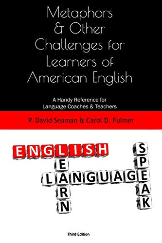 Imagen de archivo de Metaphors and Other Challenges for Learners of American English: A Handy Reference for Language Coaches and Teachers a la venta por ThriftBooks-Atlanta