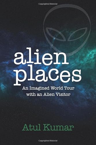 Stock image for Alien Places: An Imagined World Tour with an Alien Visitor for sale by WorldofBooks