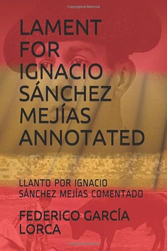 Stock image for LAMENT FOR IGNACIO SNCHEZ MEJAS ANNOTATED: LLANTO POR IGNACIO SNCHEZ MEJAS COMENTADO (Spanish & Latin American Studies) for sale by Revaluation Books