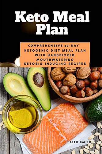 Beispielbild fr Keto Meal Plan: Comprehensive 30 Day Ketogenic Diet Meal Plan With Handpicked Mouthwatering Ketosis-Inducing Recipes zum Verkauf von Reuseabook