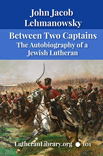 Stock image for Between Two Captains: The Autobiography of a Jewish Lutheran for sale by ThriftBooks-Atlanta