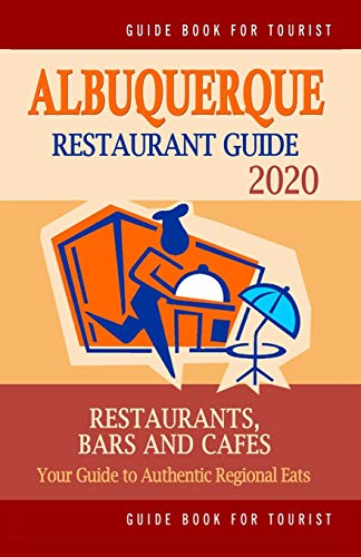 Beispielbild fr Albuquerque Restaurant Guide 2020: Your Guide to Authentic Regional Eats in Albuquerque, New Mexico (Restaurant Guide 2020) zum Verkauf von Lucky's Textbooks