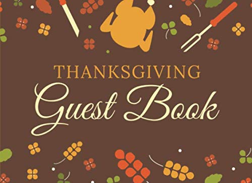 Beispielbild fr Thanksgiving Guest Book: Capture Your Guests and Visitors Thoughts to Write In Comments & Best Wishes, Keepsake Treasure to Preserve Memories of Your . Men and Women | 100 pages | 8.25 x 6 Size zum Verkauf von Revaluation Books