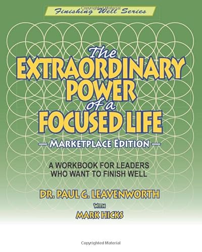 Beispielbild fr The Extraordinary Power of a Focused Life - Marketplace Edition: A Workbook For Leaders Who Want to Finish Well (Finishing Well Series) zum Verkauf von SecondSale