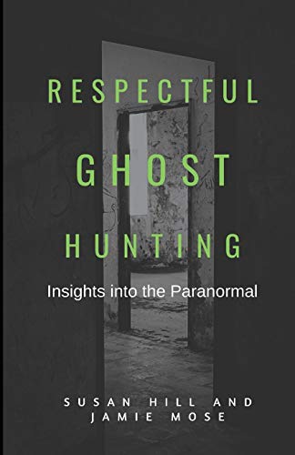 Beispielbild fr Respectful Ghost Hunting: Insights into the Paranormal zum Verkauf von HPB-Ruby