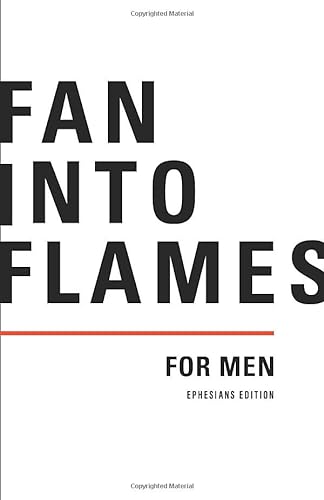 Stock image for Fan Into Flames: Ephesians: A 30-Day Discipleship Journal for Men for sale by Revaluation Books