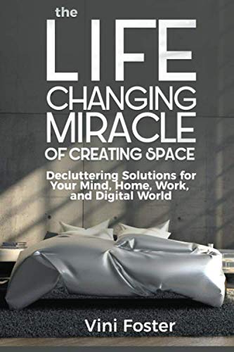 Imagen de archivo de The Life Changing Miracle of Creating Space: Decluttering Solutions for Your Mind, Home, Work, and Digital World a la venta por Revaluation Books