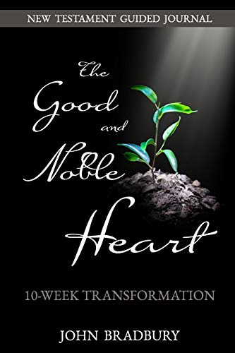 Beispielbild fr Good and Noble Heart : 10-Week Transformation zum Verkauf von Better World Books