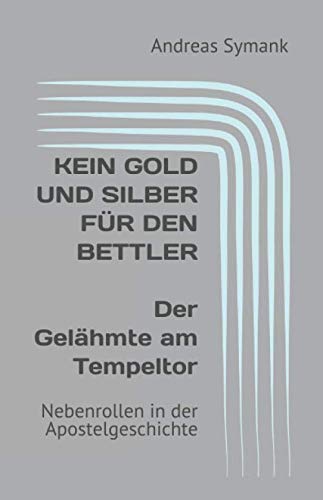 Beispielbild fr Nebenrollen in der Apostelgeschichte / Kein Gold und Silber fr den Bettler: Der Gelhmte am Tempeltor zum Verkauf von Revaluation Books