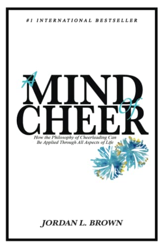 Beispielbild fr A Mind of Cheer: How the Philosophy of Cheerleading Can be Applied Through All Aspects of Life zum Verkauf von ThriftBooks-Dallas