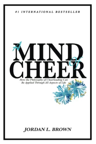 Stock image for A Mind of Cheer: How the Philosophy of Cheerleading Can be Applied Through All Aspects of Life for sale by ThriftBooks-Dallas