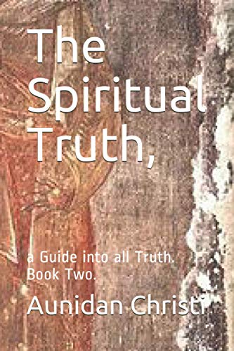 Stock image for The Spiritual Truth,: a Guide into all Truth. Book Two. for sale by Revaluation Books