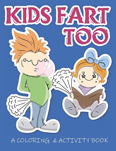 Stock image for Kids Fart Too A Coloring & Activity Book: A Cute Book For Children Of All Ages for sale by Lucky's Textbooks