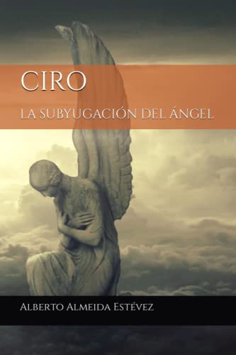 Stock image for CIRO LA SUBYUGACIN DEL NGEL for sale by Revaluation Books