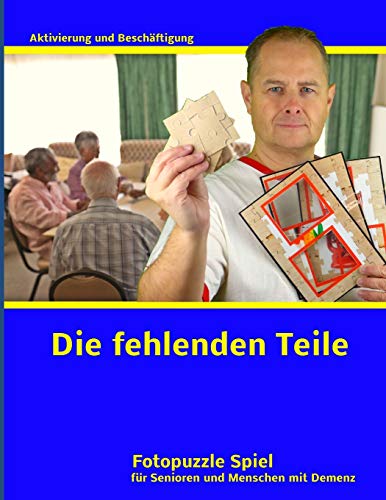 Stock image for Die fehlenden Teile (Puzzle und Legespiel zur Demenz & Alzheimer Seniorenbeschftigung) (German Edition) for sale by Lucky's Textbooks