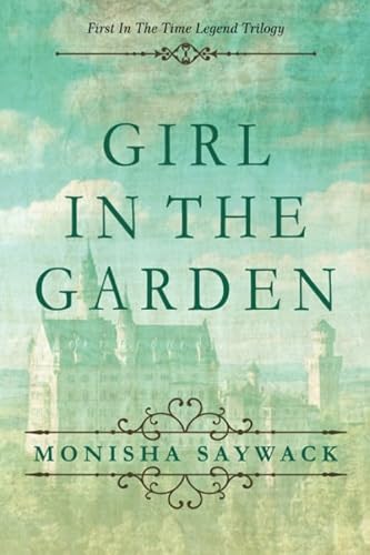 

Girl In The Garden: First In The Time Legend Trilogy