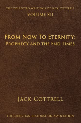 Beispielbild fr From Now To Eternity: Prophecy and the End Times (The Collected Writings of Jack Cottrell) zum Verkauf von ThriftBooks-Dallas