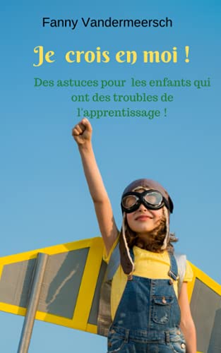 9781696067652: Je crois en moi !: Conseils et astuces  destination des adolescents pour une vie plus sereine.